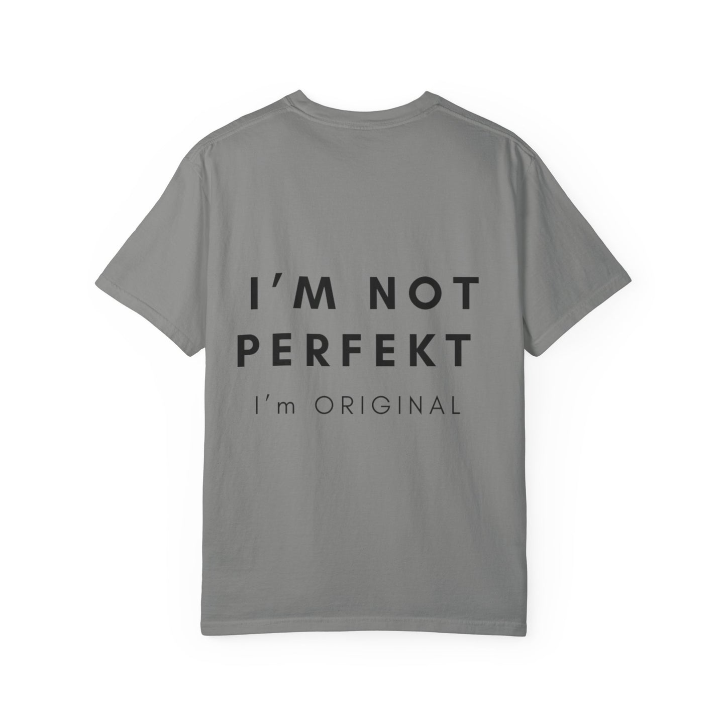 Unisex Garment-Dyed T-shirt - I’m not perfekt, I'm Original