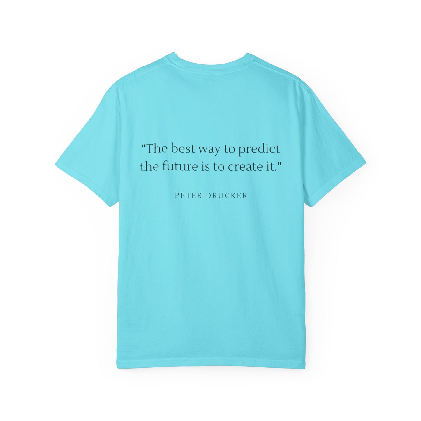 Unisex Garment-Dyed T-shirt - "The best way to predict the future is to create it."