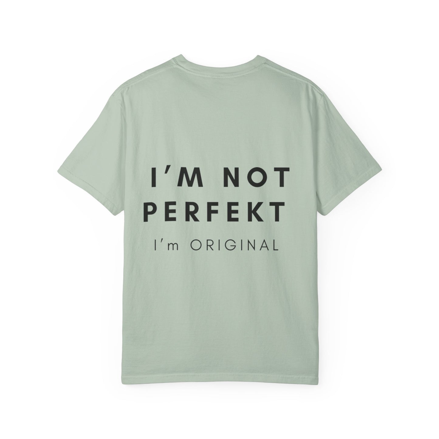 Unisex Garment-Dyed T-shirt - I’m not perfekt, I'm Original