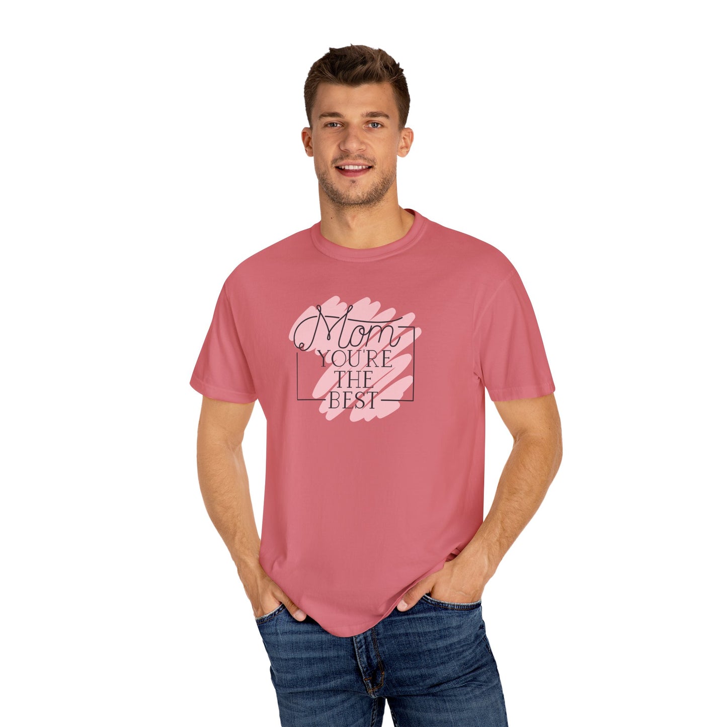 Mom You're The Best Unisex Garment-Dyed T-shirt - Perfect Gift for Mother's Day