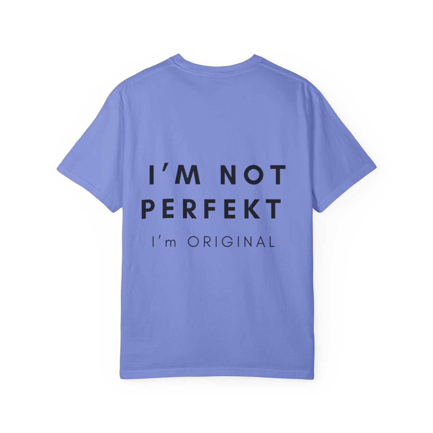 Unisex Garment-Dyed T-shirt - I’m not perfekt, I'm Original