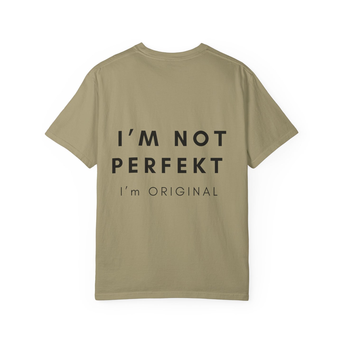 Unisex Garment-Dyed T-shirt - I’m not perfekt, I'm Original