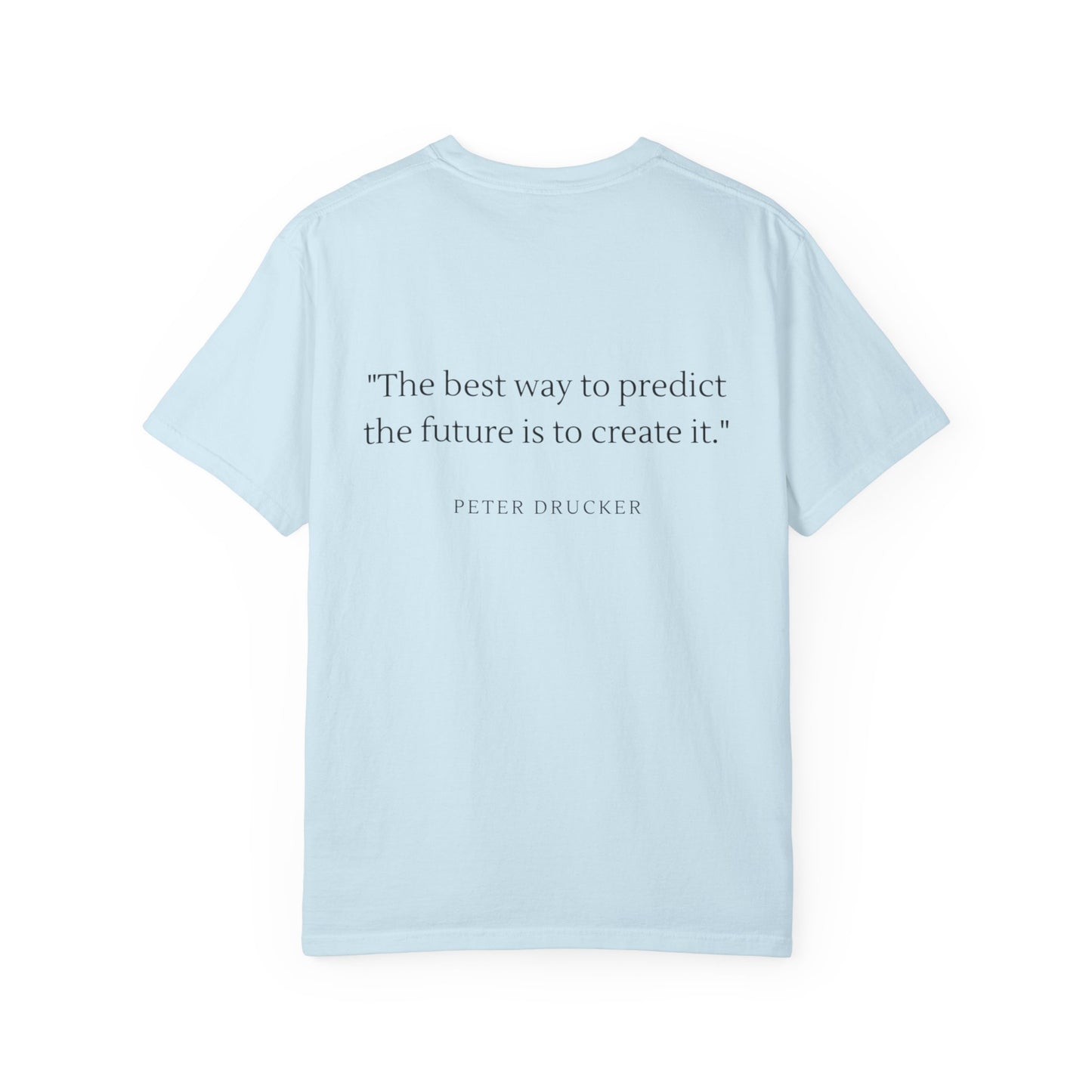 Unisex Garment-Dyed T-shirt - "The best way to predict the future is to create it."